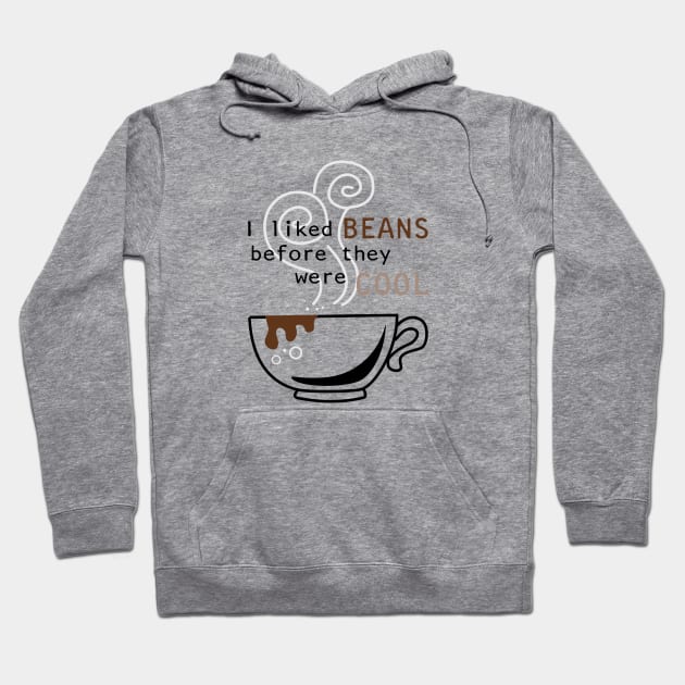 Cool Beans for Hipsters, Coffee Edition Hoodie by qwsales